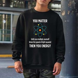 Felpe con cappuccio da uomo You Matter Energy Divertente Fisico Amante della fisica T Felpe Uomo Donna Streetwear Girocollo con cappuccio Top in cotone