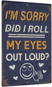 Metallmalerei, lustiges sarkastisches Metallschild, Man Cave Bar Decor, „I'm Sorry Did I Roll My Eyes Loud“, 30,5 x 20,3 cm