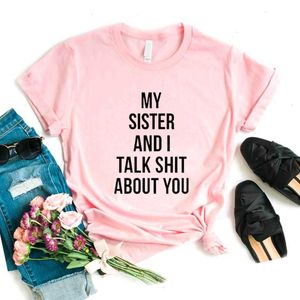 My Sister And Womens T Shirt T-shirt I Talk Shit About You Print Women Tshirts