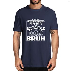 Camisetas masculinas no verão Eu fiz a transição de ma-ma para mamãe mamãe mamãe bruh masculina camiseta de algodão