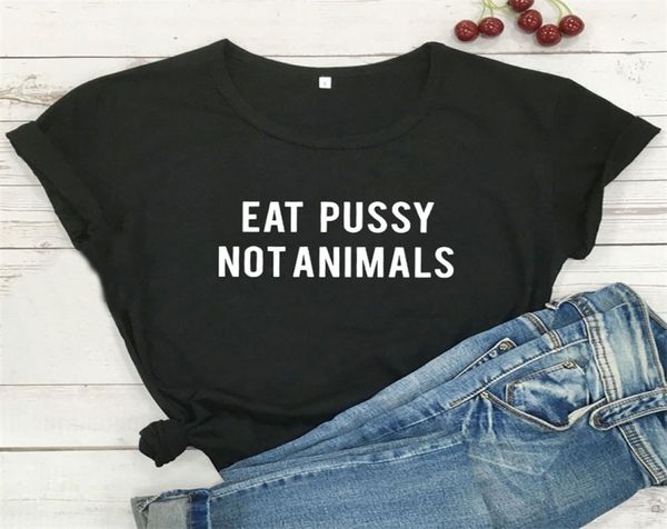 Eat Pussy Not Animals Maglietta divertente Maglietta da donna Maglietta a maniche corte Maglietta da donna Top Maglietta bianca Femme Cotton Camiseta Mujer 2103117729396