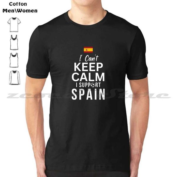 Homens camisetas Eu não consigo manter a calma Eu apoio a Espanha 100% algodão Homens e mulheres T-shirt de moda macia Espanha Bandeira Fã de futebol Eu não consigo manter a calma