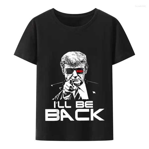 Erkek Tişörtleri Geri geliyorum 2024 Başkan Gömlek için Donald Trump Sarcastic Komik Meme Klasik Tshirt Kadın Erkek Yumuşak Giyim