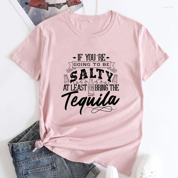 Camisetas femininas Se você vai ficar salgado pelo menos traga a tequila camiseta engraçada unissex dia bebendo top camisa vintage mulheres álcool