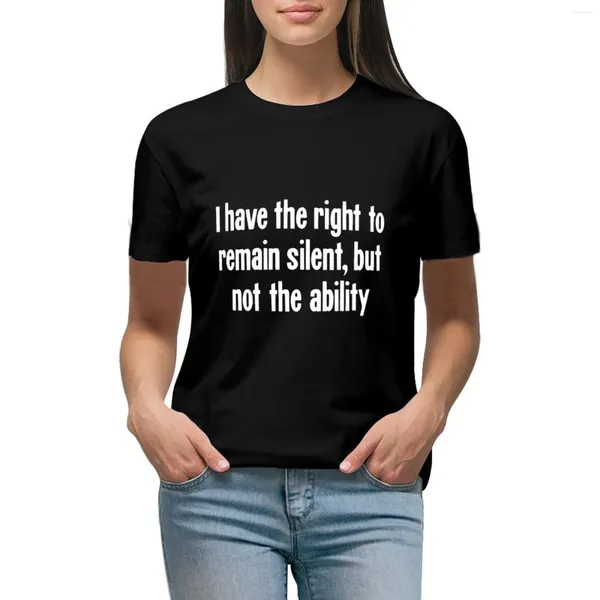 Damen-Poloshirts „I Have The Right To Remain Silent But Not Ability“-T-Shirt, Vintage-Kleidung, niedliche Hemden, grafische T-Shirts, Damen-T-Shirt