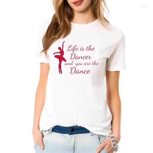 Magliette da donna Ballerina Life Is The Dances And You Are Dance - Camicia da donna Stampa estiva Divertente CottonT Casual Tops