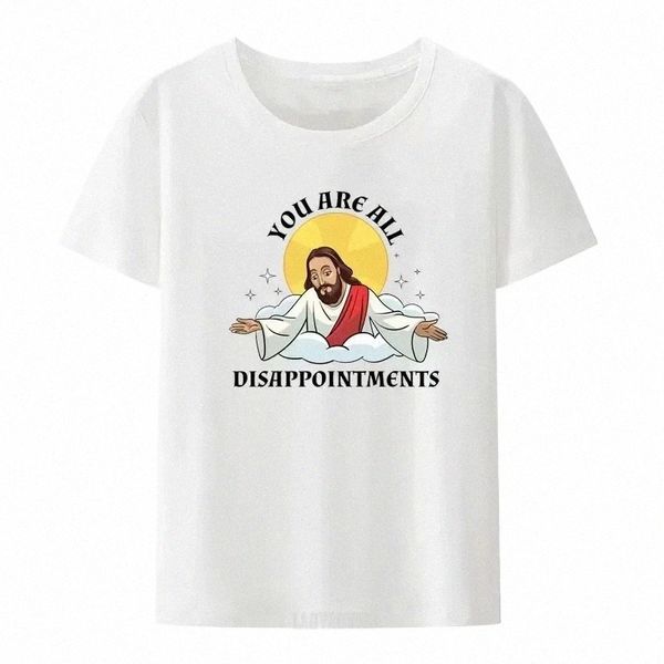 Engraçado Jesus Cristo Meme Você é todas as decepções Christian Modal Cott T Shirt Homens Mulheres Verão de manga curta Humor Cool Shirt 48Uw #