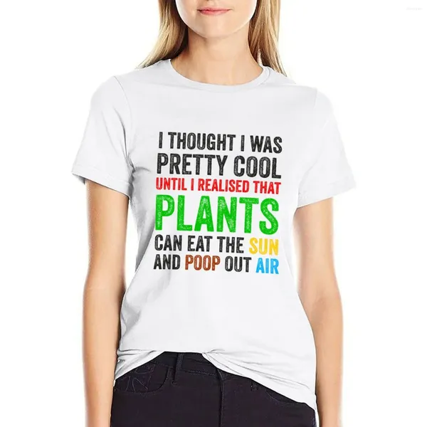 Polos femininos Funny Plant Crazy Lover dizendo citação Eu achei bem legal até perceber que as plantas podem comer o sol e a camiseta de cocô