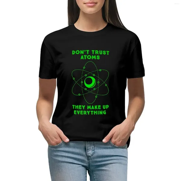 Camiseta de ciência da pólo feminina Não confie em átomos Eles compõem tudo, camiseta de moda coreana, roupas estéticas roupas de verão