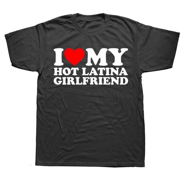 Lustig Ich liebe meine Latina-Freundin T-Shirts Sommerstil Grafik Baumwolle Streetwear Kurzärmel Geburtstagsgeschenke Marke T-Shirt 240429