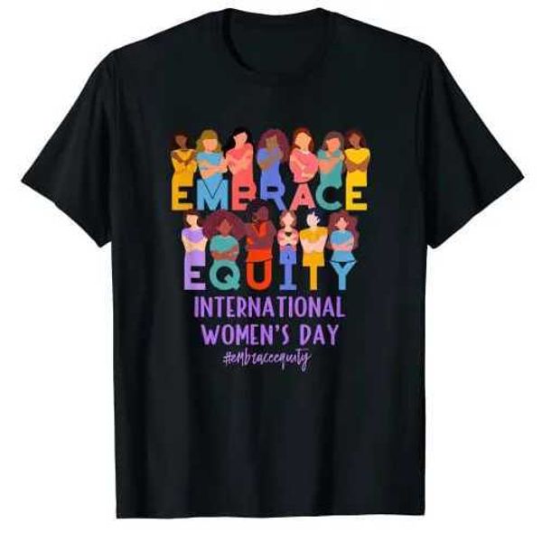 T-shirt feminina International Womens Day Iwd Abraço T-shirt Fair presente feminista Diga Quadão de citações T Top Mother Sisters Aparel Feminista Y240509