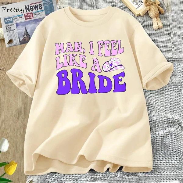 Damen-T-Shirts „Mann, ich fühle mich wie eine Braut“, T-Shirt für Frauen, Bachelorette-Party, Western-Mädchen-T-Shirt, Cowboy-Cowgirl-Country-Musik-Braut-T-Shirts