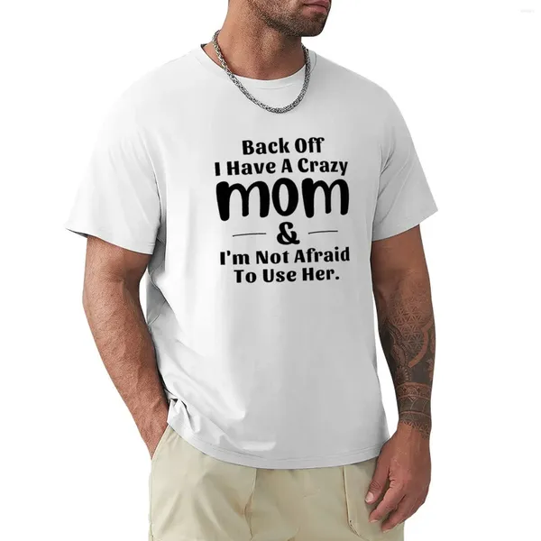 Herren-Poloshirts „Back Off I Have A Crazy Mom And I'm Not Afraid To Use Her“-T-Shirt aus schlichtem Sweat, Anime-Kleidung, T-Shirts für Männer aus Baumwolle