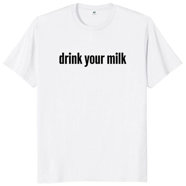 T-shirt Drink Your Milk Meme Trend Y2k T-shirt per uomo donna 100% cotone morbido unisex casual O-collo manica corta taglia EU 240329