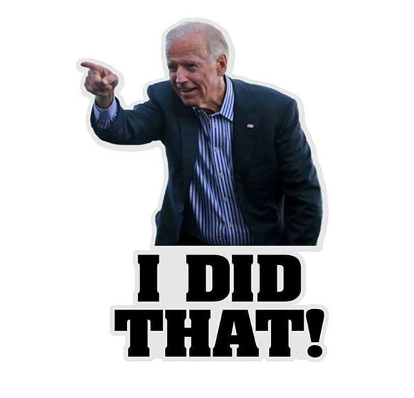 Joe Biden Funny Sticker, я сделал это автомобильные наклейки, водонепроницаемые для мотоцикла на мотоциклете для ноутбука для мотоцикла Scarebook1181842