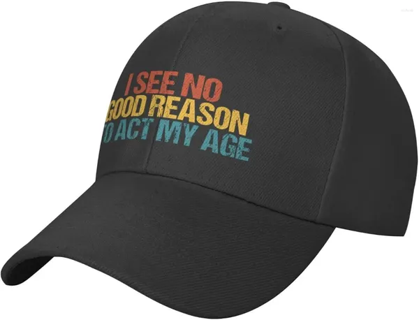 Balli tappi non vedo una buona ragione per recitare la mia età Funny Soft Baseball Cap perfetta per aggiungere un tocco giocoso i tuoi abiti