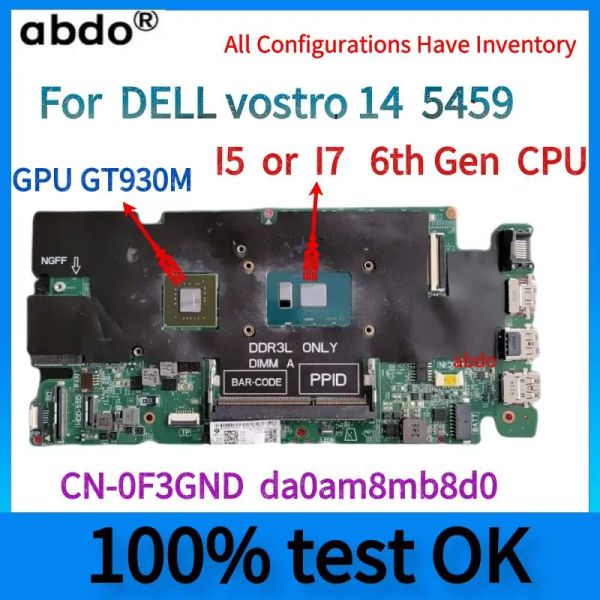 Материнская плата для Dell Vostro 14 5459 5459 Материнская плата ноутбука. CN0F3GND DA0AM8MB8D0. с I5 I7 6 -й Gen CPU.GT930 GPU.100% проверено