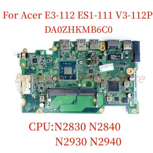 Acer Aspire E3112 ES1111 V3112P Dizüstü Bilgisayar Anakart DA0ZHKMB6C0 için uygun anakart N2830 N2940 CPU% 100 Test Edilmiş Tam W Test Edildi