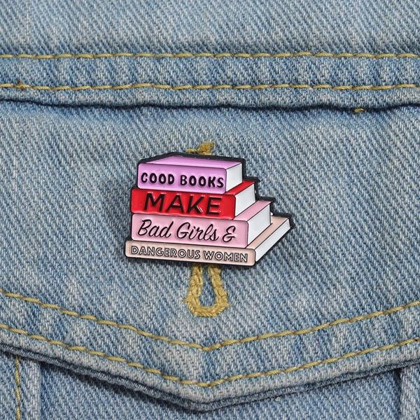 Buoni libri Pin a smalto rendono le ragazze cattive donne pericolose spille per abbigliamento badge backge backge perpine per amici