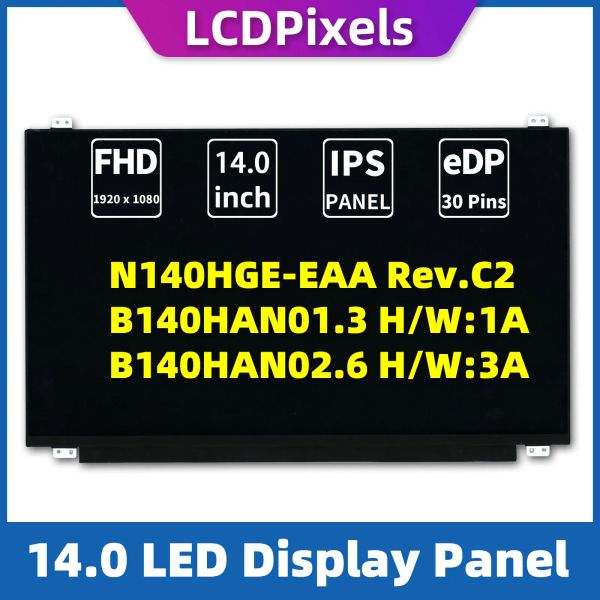 Ekran LCD Pixels 14.0 inç Dizüstü Bilgisayar N140HGEEAA Rev.C2 B140HAN01.3 H B140HAN02.6 H Matrix 1920*1080 EDP 30 Pin IPS IPS ekranı