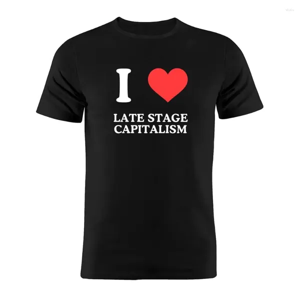 Magliette da uomo camicia unisex di cotone puro I Love Late Capitalism Funny Artworks