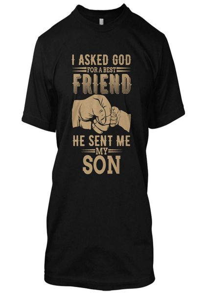 Eu pedi a Deus um amigo ele me enviou meu filho Padres dia camiseta família tee o pescoço de verão personalidade de moda masculina thirts2561440