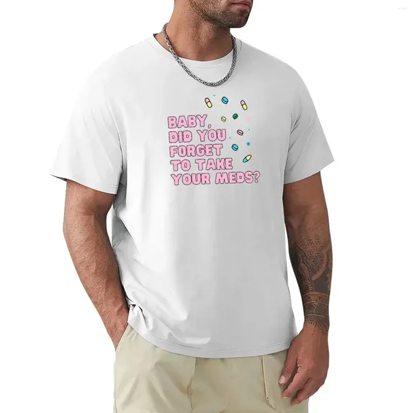 Polos da uomo Baby Ti sei dimenticato di prendere le tue medicine?Music Quote T-shirt Edition Abbigliamento vintage ad asciugatura rapida uomo magliette