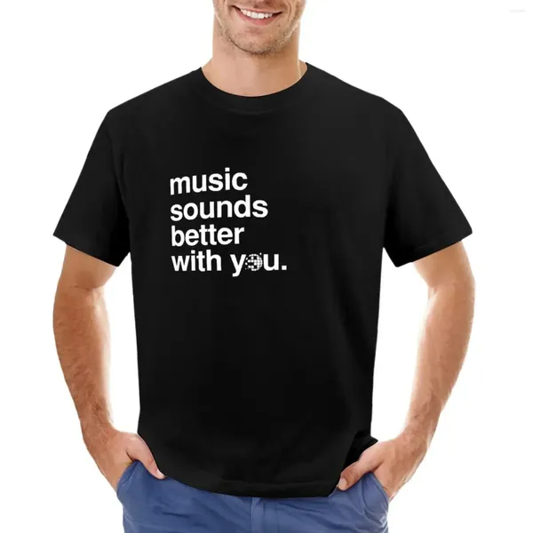 Männerpolos Musik klingt besser mit dir T-Shirt Schwergewichte ästhetische Kleidung Kawaii Funnys schwarze T-Shirts für Männer