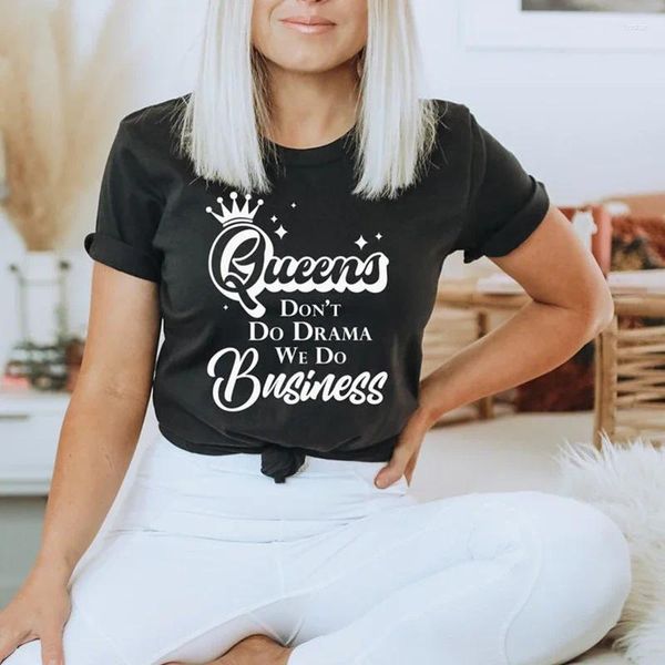 Kadınlar Tişörtler 2024 Queens Drama Yapmıyor We Business Women Giriş Doğum Grafik Tee Sokak Giyim Estetik Tshirt Mujer Camisetas Kısa S