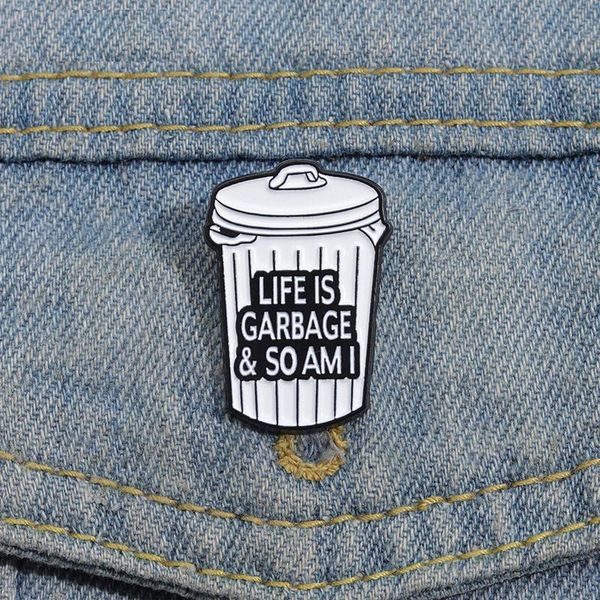 Cestino emotivo Can Pins Pins Custom Life is Gerbge Quindi sono battitori di bavaglio piccante punk regalo di gioielli divertenti per amici