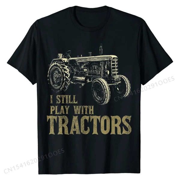 Мужские футболки смешные я все еще играю с тракторами Framer Farm Farm Fort Fort Plain Mens Tops Ts Personzed Thrish Cotte Party T240425