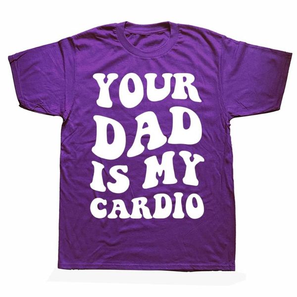 Herren-T-Shirts, Herren-T-Shirts, Neuheit „Your Dad Is My Cardio“, lustige grafische Baumwolle, Streetwear, kurzärmelig, Geburtstagsgeschenke, Sommer-T-Shirt-Kleidung