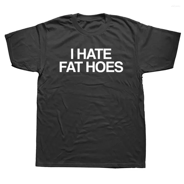 T-shirt da uomo I Hate Fat Hoes T-shirt Lettere di moda T-shirt da uomo Casual Streetwear Magliette larghe Uomo Girocollo in cotone Abiti estivi