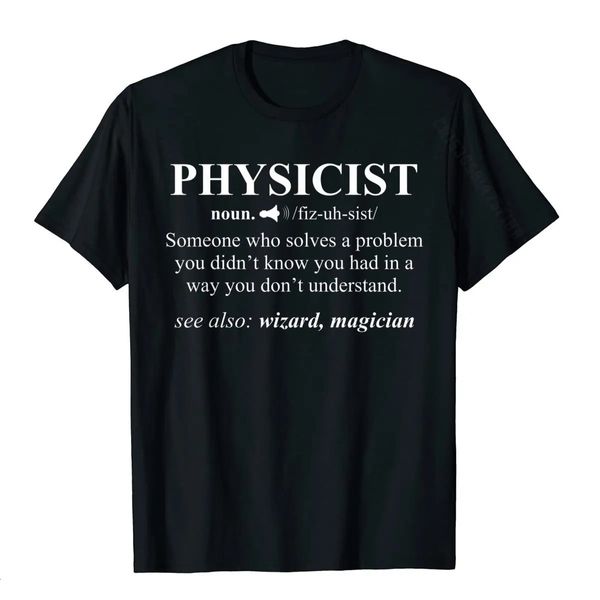 Fisico Definizione Mago Scienziato Fisica T-shirt Divertenti magliette in cotone per uomo Design Top Tees Plain Cool 240220