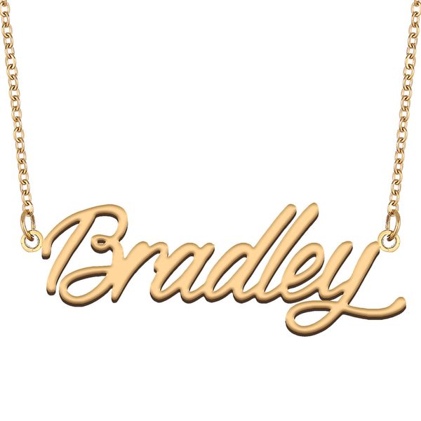 Bradley nome colar personalizado placa de identificação pingente para mulheres meninas presente aniversário crianças melhores amigos jóias 18k banhado a ouro aço inoxidável