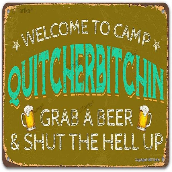 Placa de parede de metal vintage, placa de parede, bem-vindo ao acampamento Quitcherbitchin, pegue uma cerveja, feche o inferno ao ar livre, garagem, casa, bar, Clu305p