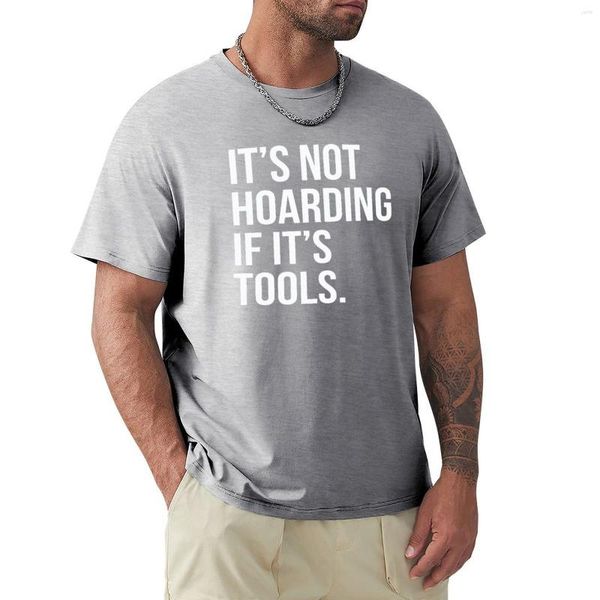 Herren-Poloshirts „It's Not Hoarding If Tools“-T-Shirt, individuelles T-Shirt, niedliche Kleidung, schlichte weiße Hemden für Männer