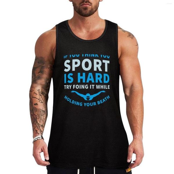 Regatas masculinas se você acha que seu esporte é difícil nadar nadador top camisa de ginástica roupas masculinas camisetas