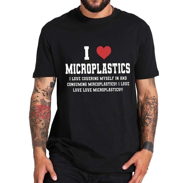 Мужские футболки я люблю микропластики Tshirt Funny Mmicroplastic Humor Gifts Unisex Tee Tops Летний мягкий хлопок Негабаритный размер ЕС. Повседневная футболка 230110