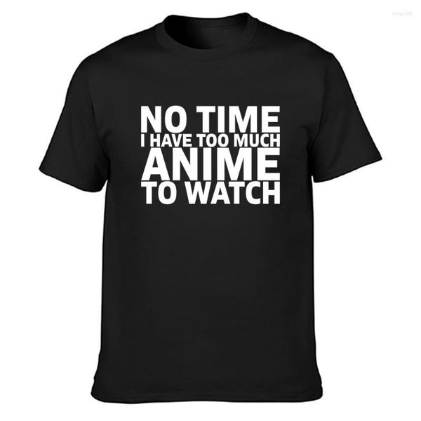 Camisetas masculinas Não há tempo eu tenho muito anime para assistir a camisa Famous Batternd Building Over Size S-5xl Original Kning Cotton