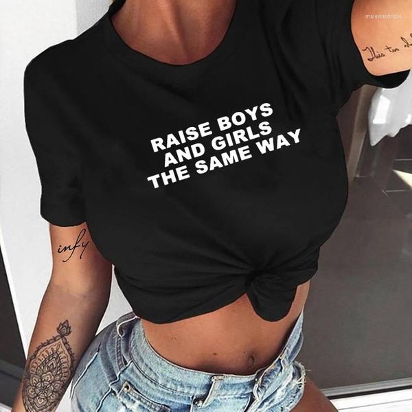 Magliette da donna Skuggnas Raise Boys And Girls The Same Way T-Shirt Funny Letter Graphic Tees Abiti personalizzati Tumblr Hipster Girl Power Shirt