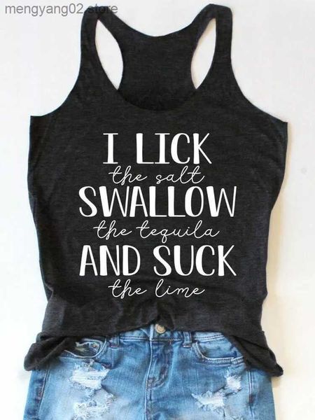 Tanques femininos Camis Funny Text Racerback Tank Eu lambi o sal engulando a tequila e chupar as mulheres com calças de verão Tops Summer Letter Tee T230517