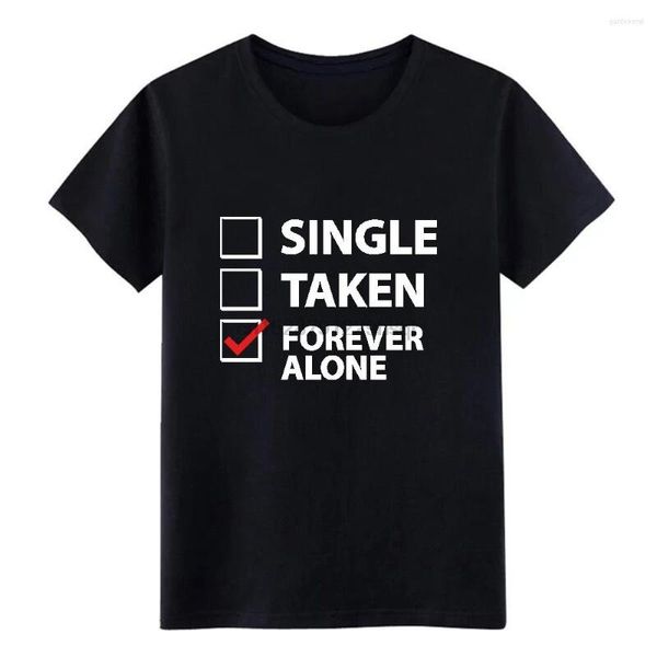 Herren-T-Shirts, Single Taken Forever, einzigartiges Hemd, interessant, bequem, Sommercharakter, kurzärmelig, Rundhalsausschnitt, Herren allein