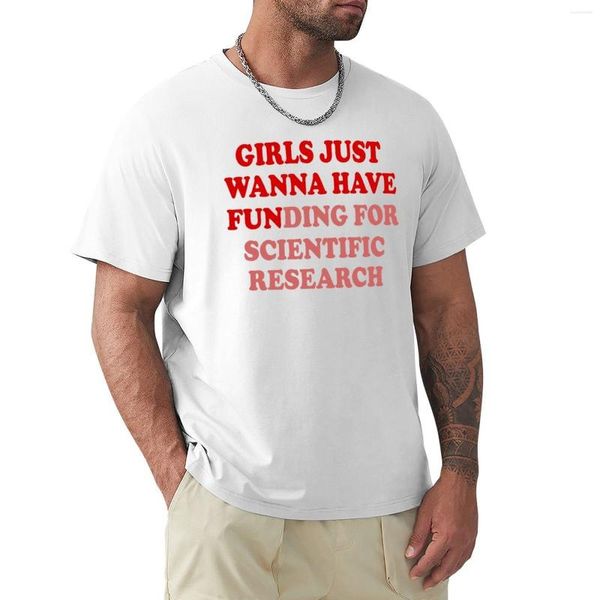 Herren-Poloshirts „Girls Just Wanna Have Funding – Lustiger Spruch: Wissenschaftliche Forschung, Marsch für die Wissenschaft“, T-Shirt, übergroßes T-Shirt, Herrenbekleidung