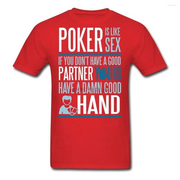 As camisetas masculinas poker são como sexo. Melhor ter uma boa mão, novidade, t-shirt de moda engraçada