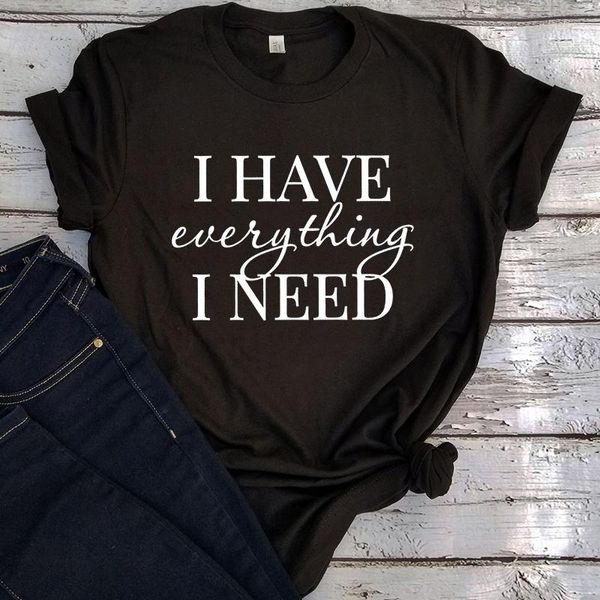 Camisetas femininas I Have Everything Need Shirt Am Tshirts Casais Honey Moon Clothes Funny Matching Anniversary Gifts L