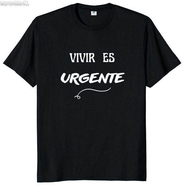 Herren-T-Shirts „Living Is Urgent“, lustiges T-Shirt mit spanischem Text, Vivir Es Urgente, lässige T-Shirts für Männer und Frauen, 100 % Baumwolle, La Vivier Camiseta L230713
