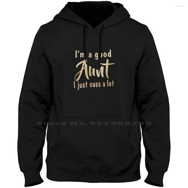 Felpe con cappuccio da uomo I'm A Good Aunt I Just Cuss Lot Uomo Donna Felpa con cappuccio Pullover Maglione 6XL Big Size Cotton Anniversary Us St Go