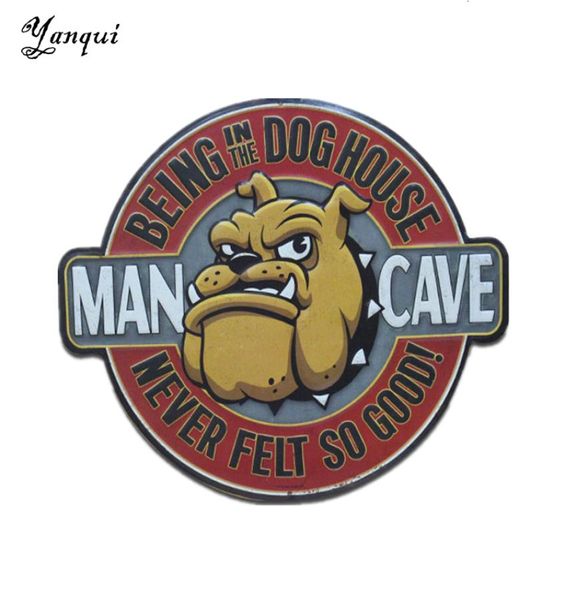 Man Cave Being In The Dog House Never Feel So Good Metallblechschild Retro Runde Form Malerei Plakette Haus Home Wanddekoration TP029 S2344263