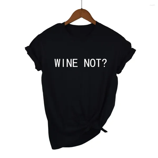 T-Shirts für Frauen WEIN NICHT? Drucken Frauen T-shirts Baumwolle Casual Lustige Hemd Für Dame Top T Hipster 13 Farben Drop Schiff